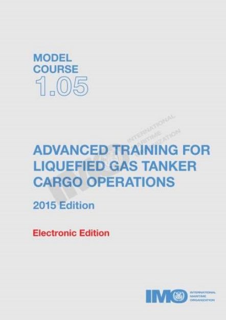 IMO T-105 E Model course: Advanced training for liquefied gas tanker cargo operations, 2015 Edition